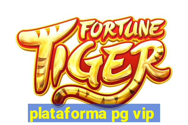 plataforma pg vip